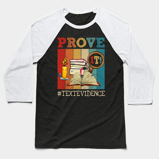 Vintage Prove It Text Evidence English Teacher Reading Teacher Baseball T-Shirt by antrazdixonlda